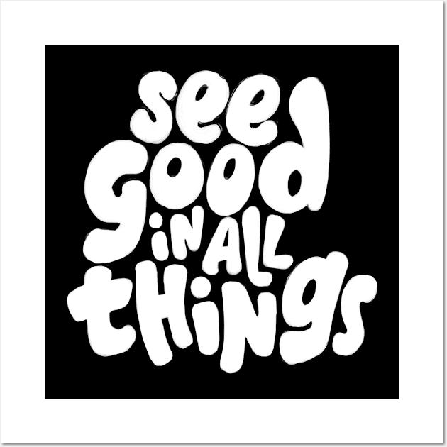 See good in all things Wall Art by WordFandom